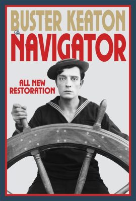 The Navigator! A Delightful Comedy About Lost Souls and Oceanic Adventures Starring Buster Keaton